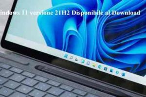 Windows 11 versione 21H2 Disponibile al Download