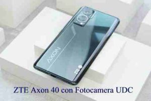 ZTE Axon 40 con Fotocamera UDC Caratteristiche e Prezzo