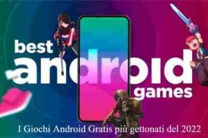 I Giochi Android Gratis più gettonati del 2022