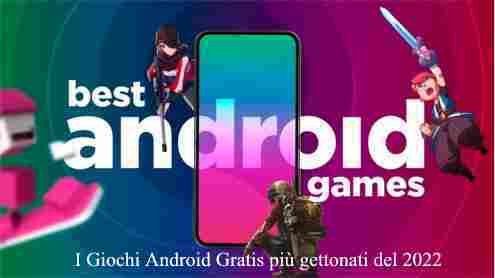 I Giochi Android Gratis più gettonati del 2022