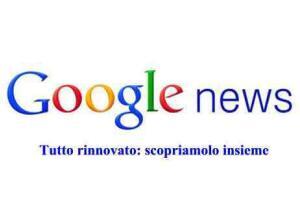 Google News tutto rinnovato: scopriamolo insieme