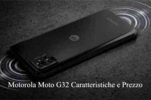 Motorola Moto G32 Caratteristiche e Prezzo