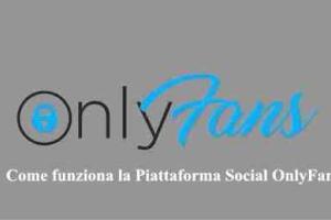 Come funziona la Piattaforma Social OnlyFans