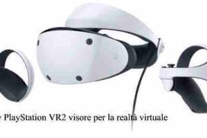 Sony PlayStation VR2 visore per la realtà virtuale