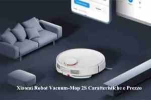 Xiaomi Robot Vacuum-Mop 2S Caratteristiche e Prezzo