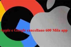 Apple e Google cancellano 600 Mila app dagli Store