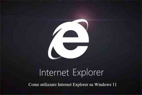 Come utilizzare Internet Explorer su Windows 11