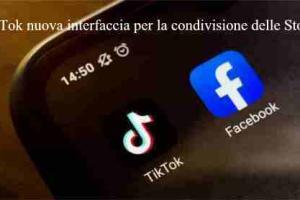 TikTok nuova interfaccia per la condivisione delle Storie