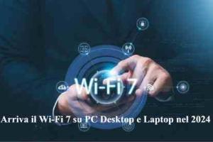 Arriva il Wi-Fi 7 su PC Desktop e Laptop nel 2024