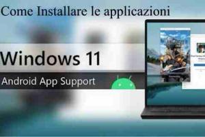 Come Installare le applicazioni Android su Windows 11