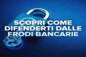 Come Difenderti dalle Frodi Bancarie