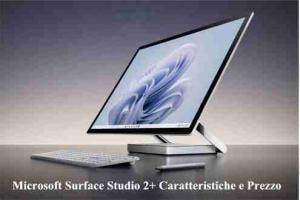 Microsoft Surface Studio 2+ Caratteristiche e Prezzo