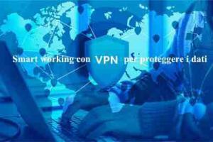 Smart working con VPN per proteggere dati aziendali