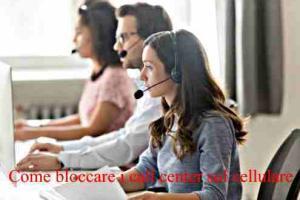 Come bloccare i call center sul cellulare per sempre