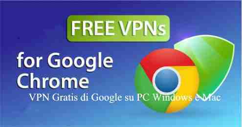 VPN Gratis di Google su PC Windows e Mac