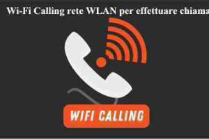 Wi-Fi Calling rete WLAN per effettuare chiamate