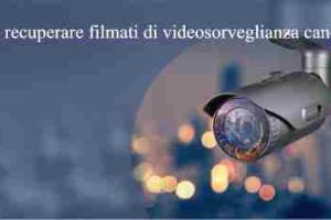 Come recuperare filmati di videosorveglianza cancellati