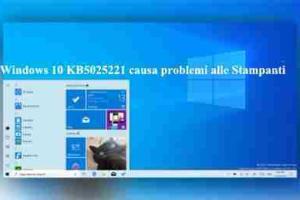 Windows 10 KB5025221 causa problemi alle Stampanti