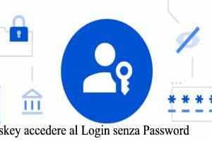 Google Passkey accedere al Login senza Password