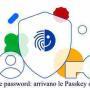 Addio alle password: arrivano le Passkey da Google