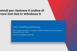Come Correggere errore 0x0 su Windows 11