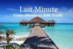 Come difendersi dalle Truffe sulle vacanze last minute