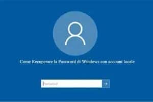 Come Recuperare la Password di Windows con account locale