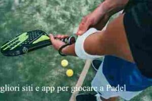 I migliori siti e app per giocare a Padel e trovare campi e sfidanti