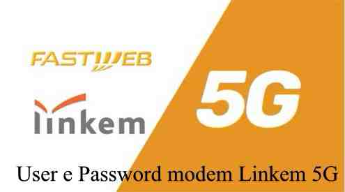 User e Password Nuovo Router Linkem 5G