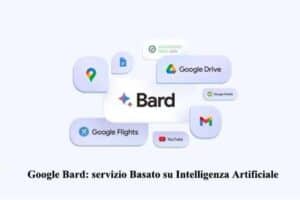 Google Bard: servizio Basato su Intelligenza Artificiale
