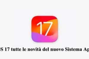 iOS 17 tutte le novità del nuovo Sistema Apple