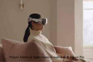 Project Alaska di Apple nome in codice di Vision Pro