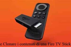 Come Clonare i contenuti di una Fire TV Stick HD ad una 4K