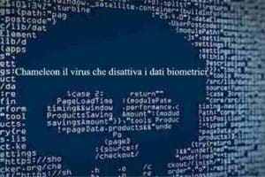 Chameleon il virus che disattiva i dati biometrici