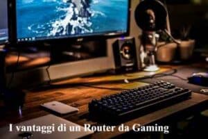 I vantaggi di un Router da Gaming WIFI 6