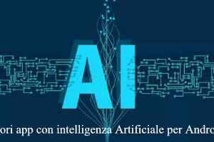 Le migliori app con intelligenza Artificiale per Android e iOS