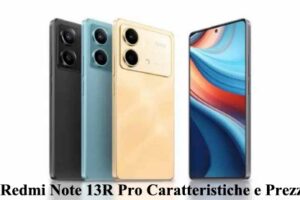 Redmi Note 13R Pro Caratteristiche e Prezzo