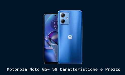 Motorola Moto G54 5G Caratteristiche e Prezzo