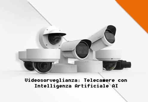 Videosorveglianza: Telecamere con Intelligenza Artificiale AI