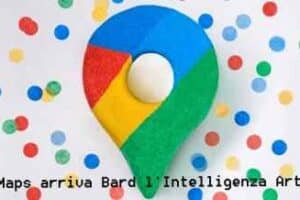 Google Maps arriva Bard l'Intelligenza Artificiale