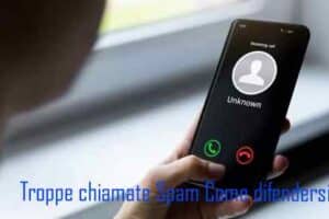 Troppe chiamate Spam Come difendersi